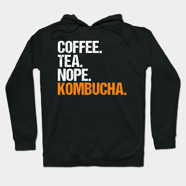 Coffee Tea Nope Kombucha Scobies Tea Fungus Hoodie by sBag-Designs